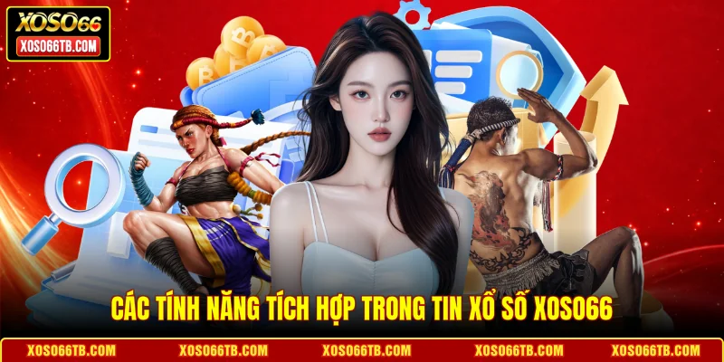 Các tính năng tích hợp trong tin xổ số Xoso66