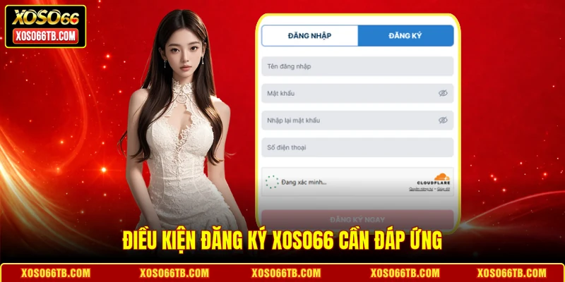 Điều kiện đăng ký Xoso66 cần đáp ứng