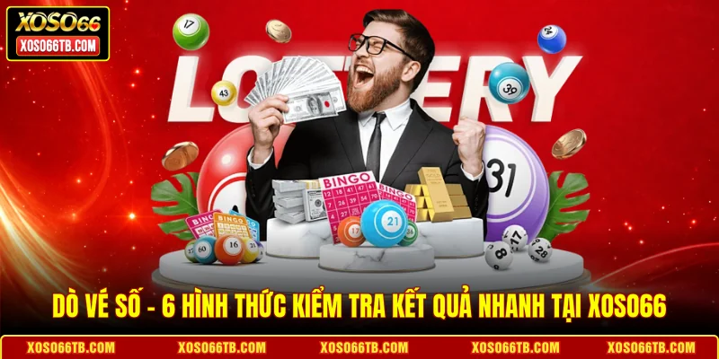 Dò Vé Số - 6 Hình Thức Kiểm Tra Kết Quả Nhanh Tại Xoso66