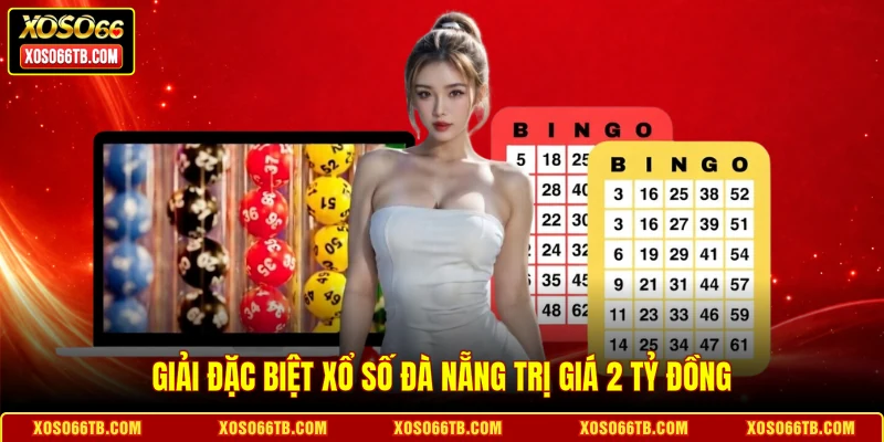 Giải Đặc biệt xổ số Đà Nẵng trị giá 2 tỷ đồng
