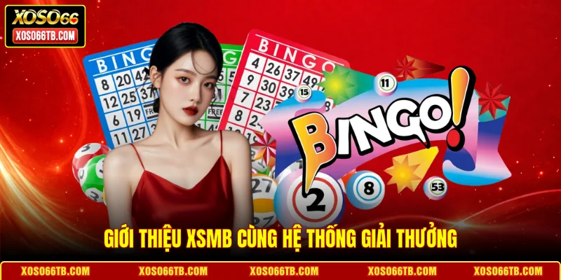 Giới thiệu xsmb cùng hệ thống giải thưởng