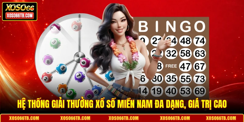 Hệ thống giải thưởng xổ số miền Nam đa dạng, giá trị cao