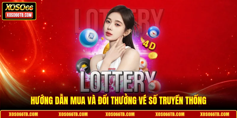 Hướng dẫn mua và đổi thưởng vé số truyền thống