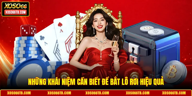Những khái niệm cần biết để bắt lô rơi hiệu quả