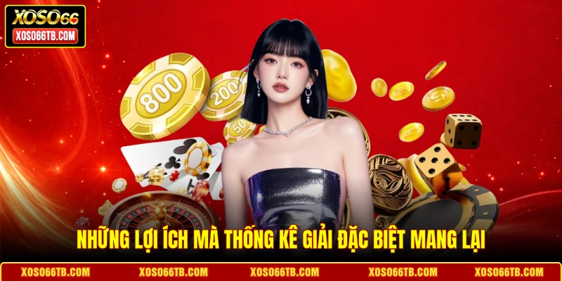 Những lợi ích mà thống kê giải đặc biệt mang lại