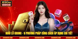 Nuôi Lô Khung - 6 Phương Pháp Cùng Cách Áp Dụng Chi Tiết