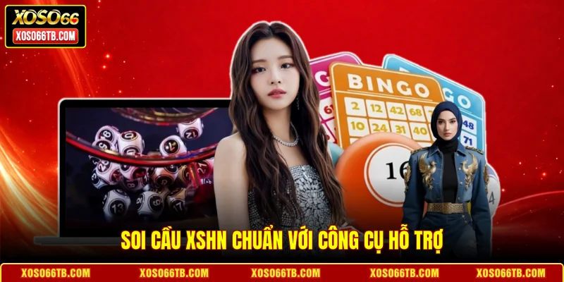Soi cầu XSHN chuẩn với công cụ hỗ trợ