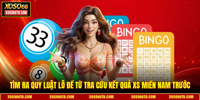Tìm ra quy luật lô đề từ tra cứu kết quả XS miền Nam trước