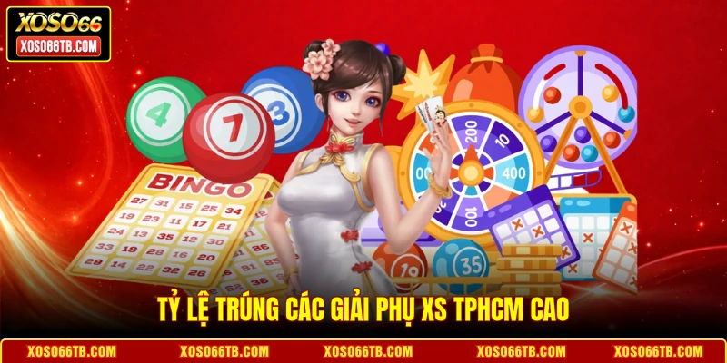 Tỷ lệ trúng các giải phụ XS TPHCM cao