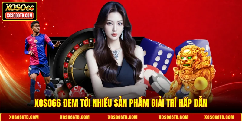 Xoso66 đem tới nhiều sản phẩm giải trí hấp dẫn
