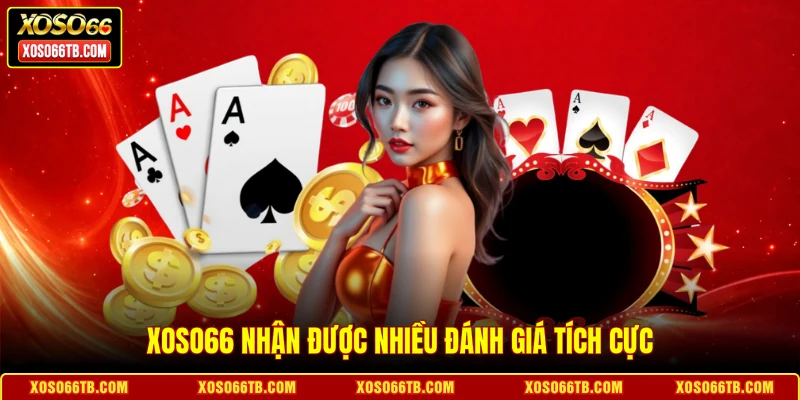 Xoso66 nhận được nhiều đánh giá tích cực