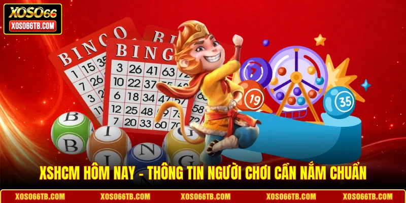 XSHCM Hôm Nay - Thông Tin Người Chơi Cần Nắm Chuẩn