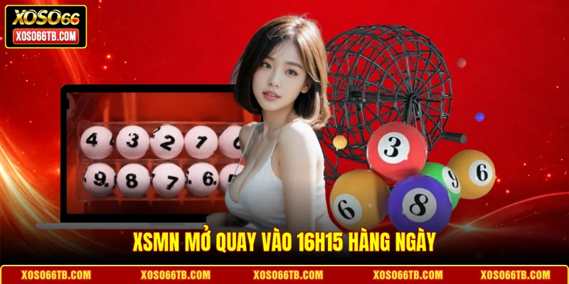 XSMN mở quay vào 16h15 hàng ngày
